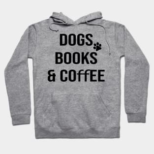 Dogs books & coffee- Dog Lover Gift - Book Lover Gift - Coffee Lover Gift Hoodie